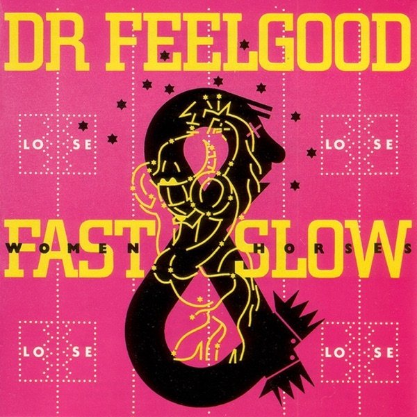 Dr. Feelgood Fast Women and Slow Horses, 1982