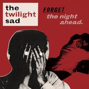 The Twilight Sad Forget the Night Ahead, 2009