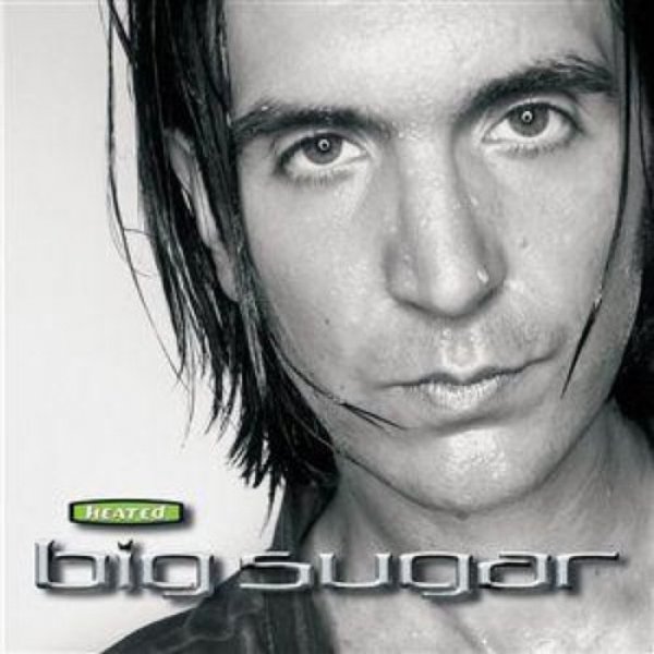 Big Sugar Heated, 1998