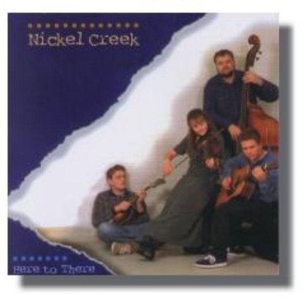 Nickel Creek Here to There, 1997