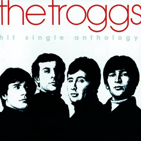 The Troggs Hit Single Anthology, 1991