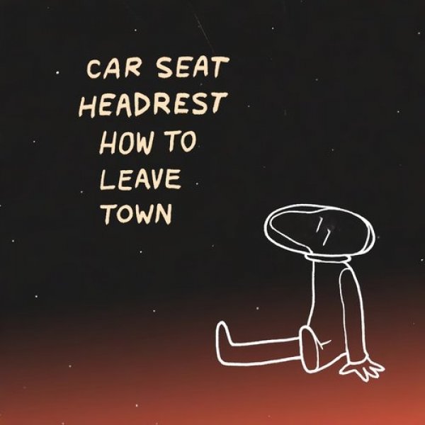 Car Seat Headrest How to Leave Town, 2014