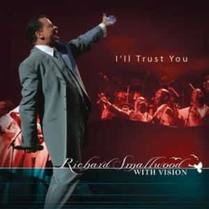 Richard Smallwood I'll Trust You, 2007