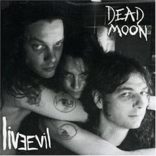 Dead Moon Live Evil, 1991