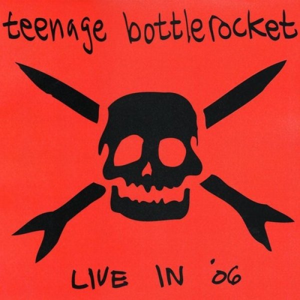 Teenage Bottlerocket Live in '06, 2007