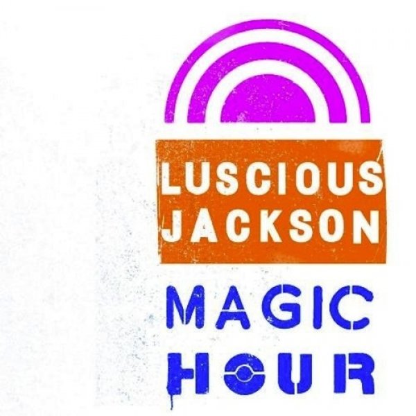 Luscious Jackson Magic Hour, 2013
