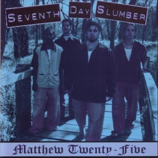 Seventh Day Slumber Matthew Twenty Five, 1999