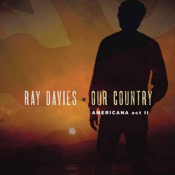 Ray Davies Our Country: Americana Act II, 2018