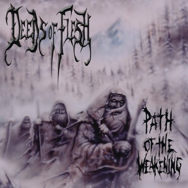 Deeds of Flesh Path of the Weakening, 1999