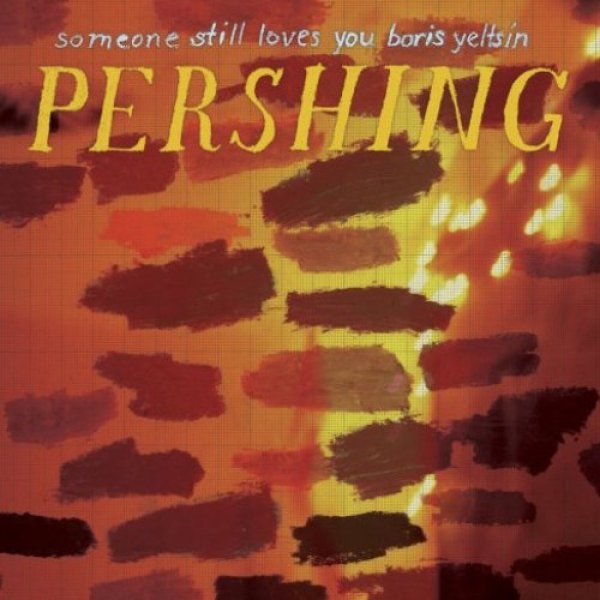 Someone Still Loves You Boris Yeltsin Pershing, 2008