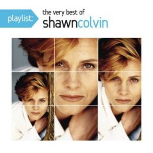 Playlist: The Very Best Of Shawn Colvin Album 