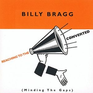 Billy Bragg Reaching to the Converted, 1999
