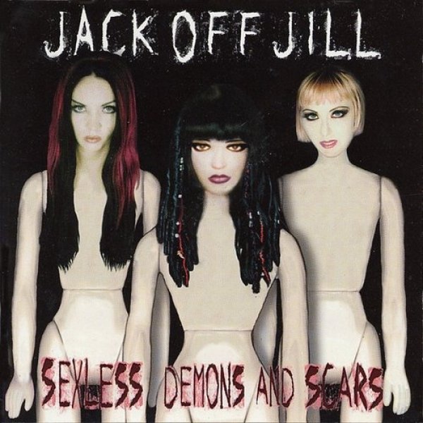Jack Off Jill Sexless Demons and Scars, 1997