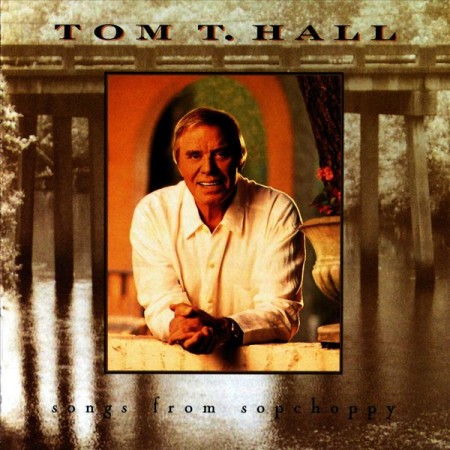 Tom T. Hall Songs from Sopchoppy, 1996