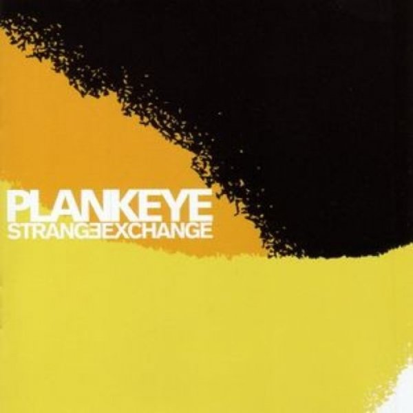 Plankeye Strange Exchange, 2001