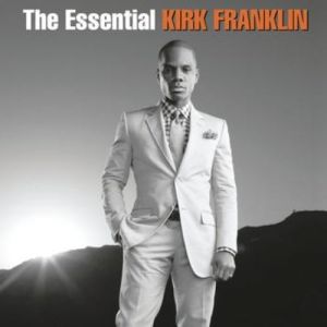 Kirk Franklin The Essential Kirk Franklin, 2011