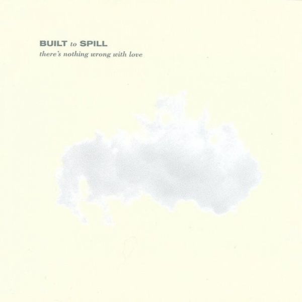 Built to Spill There's Nothing Wrong with Love, 1994