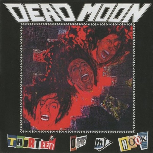 Dead Moon Thirteen Off My Hook, 1990
