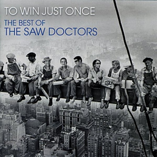 To Win Just Once / The Best of the Saw Doctors Album 