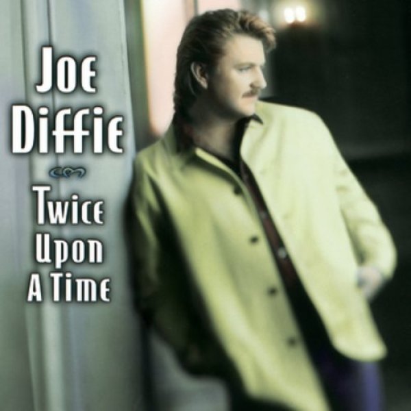 Joe Diffie Twice Upon a Time, 1997