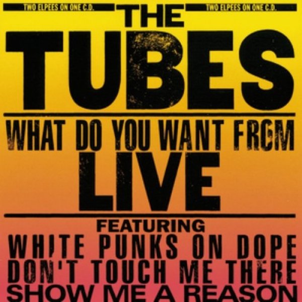 The Tubes What Do You Want from Live, 1978