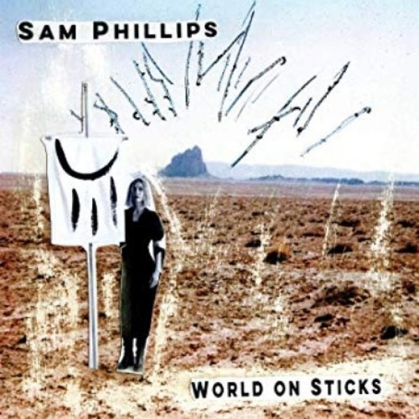 Sam Phillips  World on Sticks, 2018