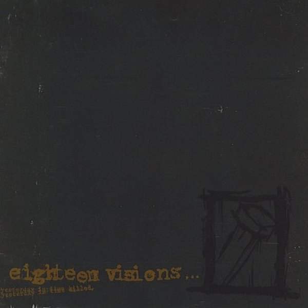 Eighteen Visions Yesterday Is Time Killed, 1999
