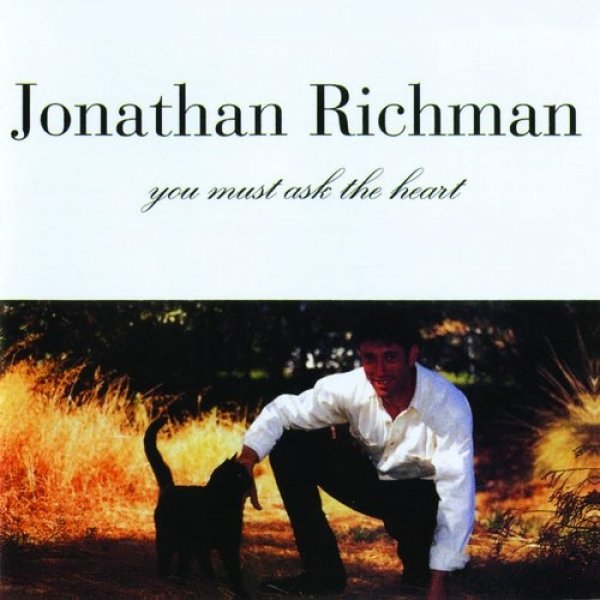 Jonathan Richman You Must Ask the Heart, 1995