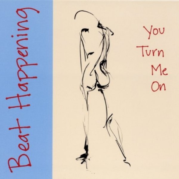 Beat Happening You Turn Me On, 1992