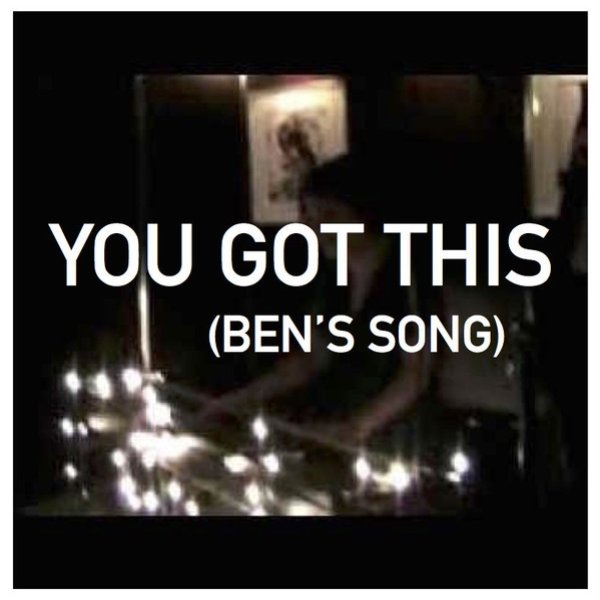 You Got This (Ben's Song) Album 