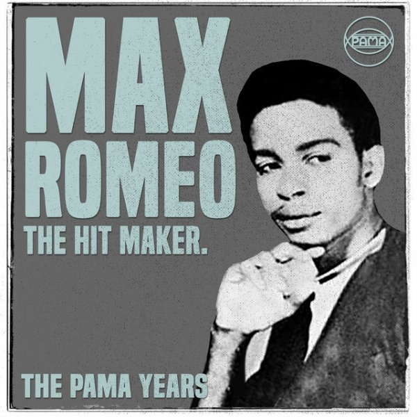 The Pama Years: Max Romeo - The Hit Maker Album 