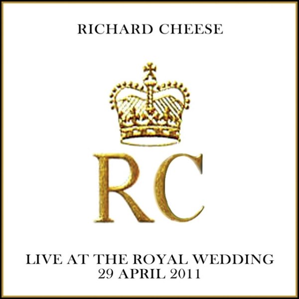 Richard Cheese Live at the Royal Wedding, 2011