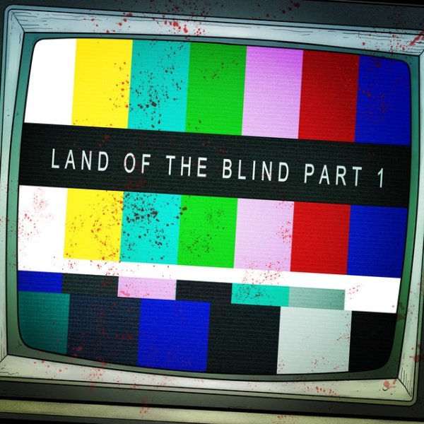 Land of the Blind, Pt. 1 Album 