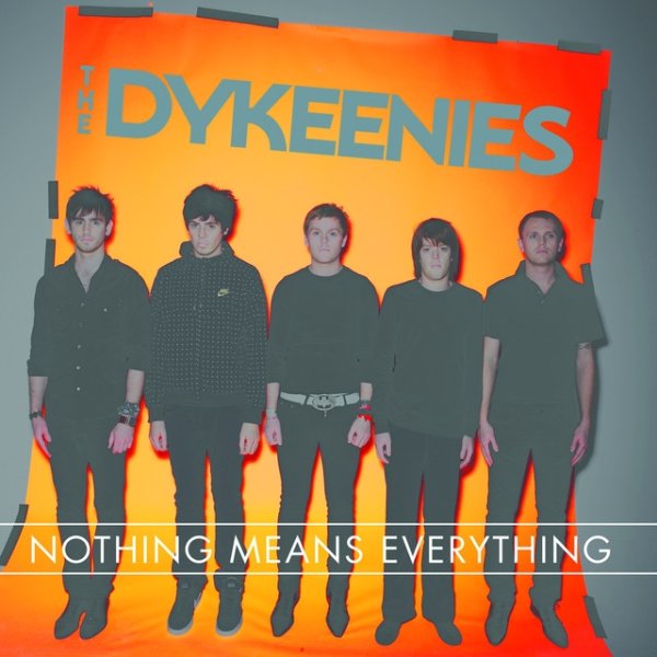 The Dykeenies Nothing Means Everything, 2007