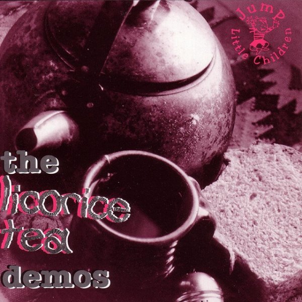 Jump, Little Children The Licorice Tea Demos, 1995