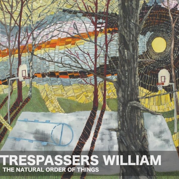 Trespassers William The Natural Order of Things, 2009