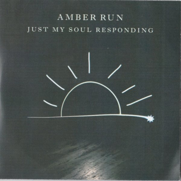 Amber Run Just My Soul Responding, 2015