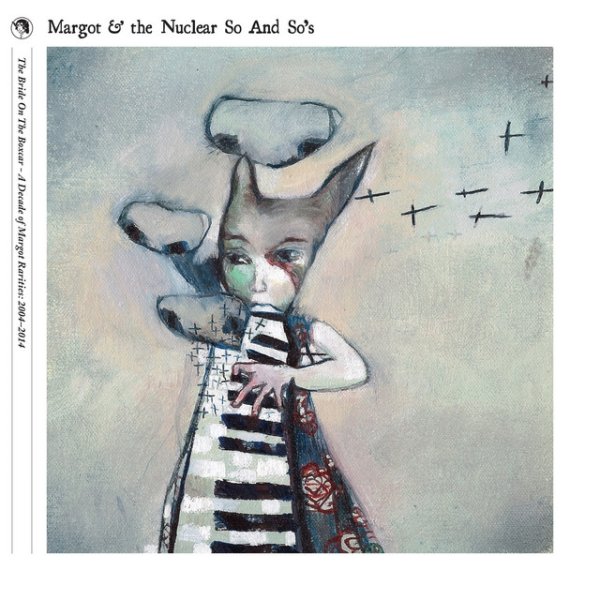 The Bride on the Boxcar - A Decade of Margot Rarities 2004-2014 Album 