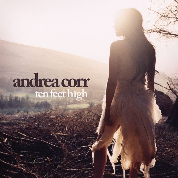 Andrea Corr Ten Feet High, 2007