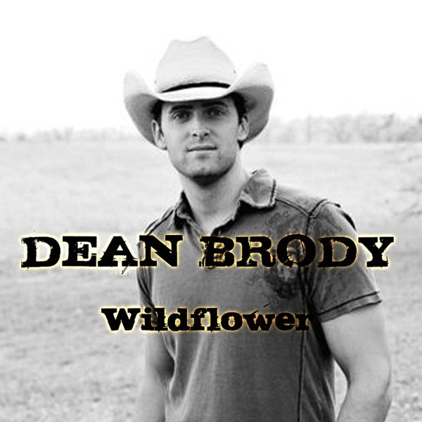 Dean Brody Wildflower, 2010