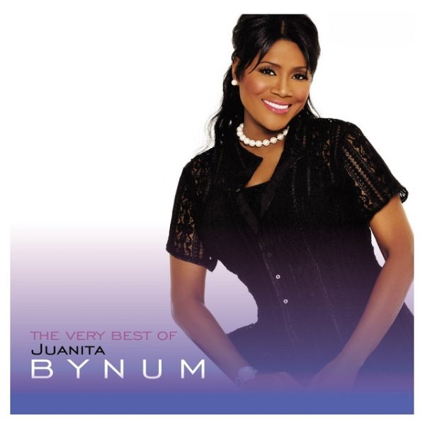 Juanita Bynum The Very Best of Juanita Bynum, 2012