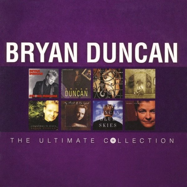 Bryan Duncan Bryan Duncan: The Ultimate Collection, 2014