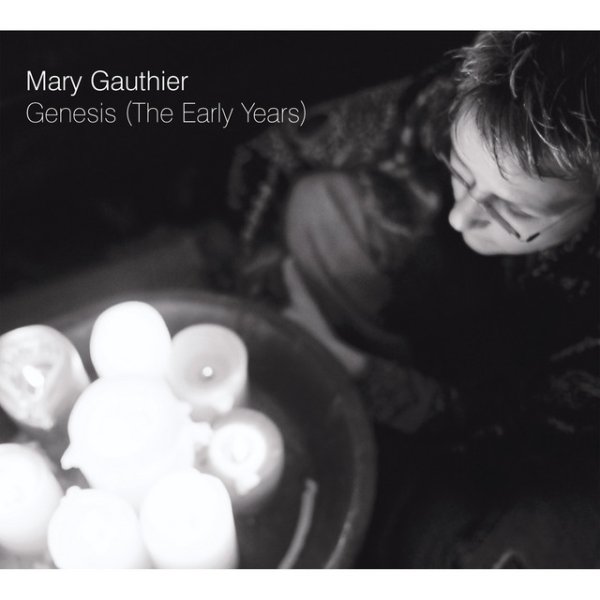 Mary Gauthier Genesis (The Early Years), 2008