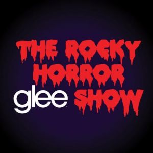 Glee: The Music, The Rocky Horror Glee Show Album 