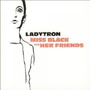 Ladytron Miss Black and Her Friends, 1999