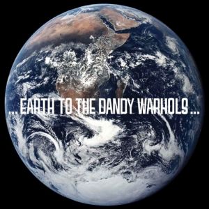 The Dandy Warhols ...Earth to the Dandy Warhols..., 2008