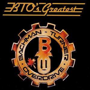 Bachman-Turner Overdrive BTO's Greatest, 1986