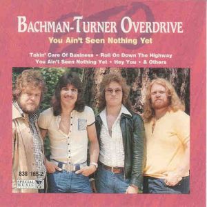 Bachman-Turner Overdrive You Ain't Seen Nothing Yet, 1992