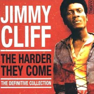 Jimmy Cliff The Harder They Come – The Definitive Collection, 2005