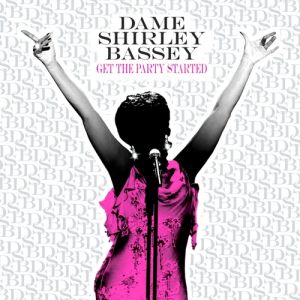 Shirley Bassey Get the Party Started, 2007